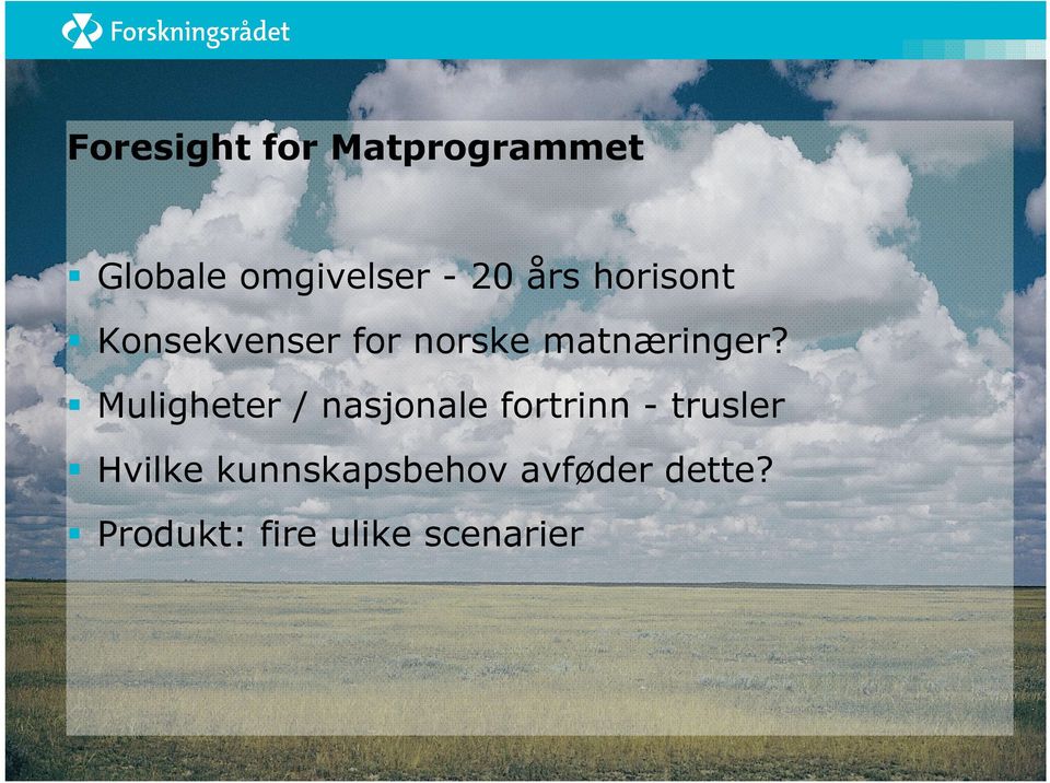 Muligheter / nasjonale fortrinn - trusler Hvilke