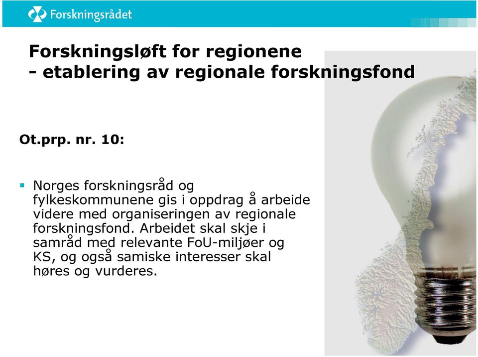 med organiseringen av regionale forskningsfond.