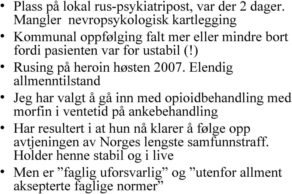 ) Rusing på heroin høsten 2007.