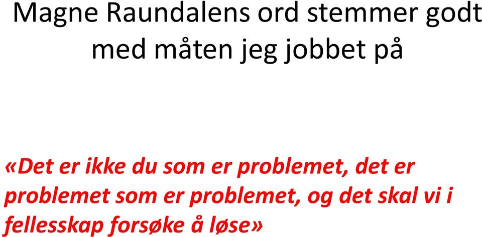 problemet, det er problemet som er