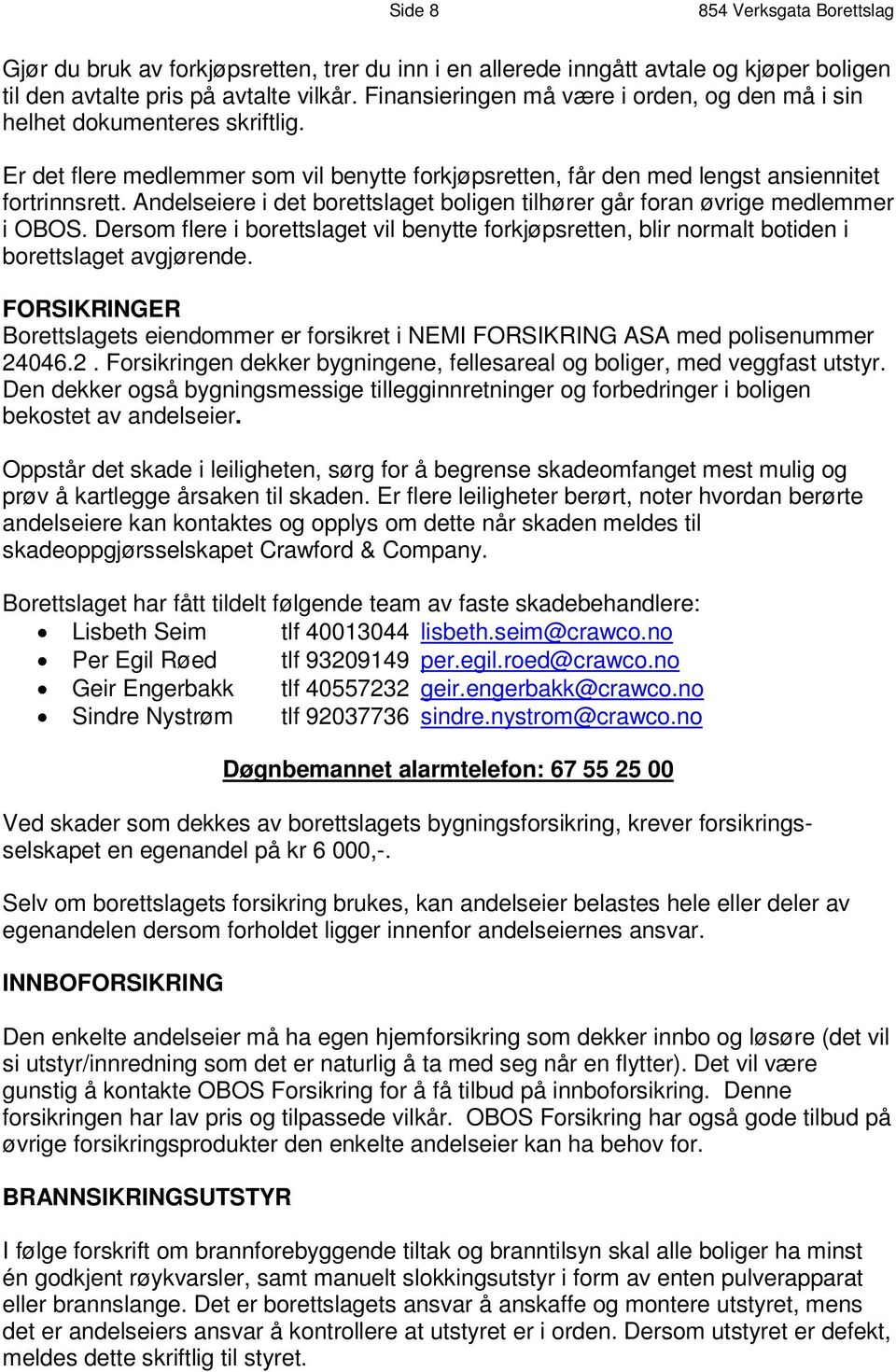 E r d e t f l e r e m e d l em m e r s om v i l b en y t t e f o rk j ø ps r e t t e n, f å r d e n m e d l e n g s t a ns i e n n i t e t f o r t r i n n s r e t t.