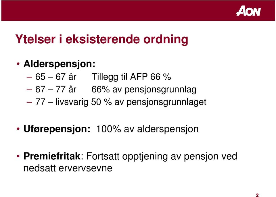 av pensjonsgrunnlaget Uførepensjon: 100% av alderspensjon