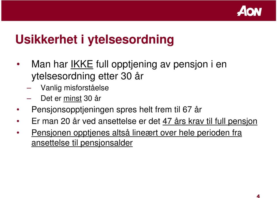 Pensjonsopptjeningen spres helt frem til 67 år Er man 20 år ved ansettelse er det 47