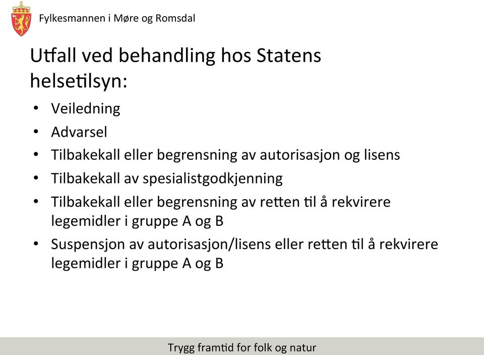 Tilbakekall eller begrensning av reken 5l å rekvirere legemidler i gruppe A og B