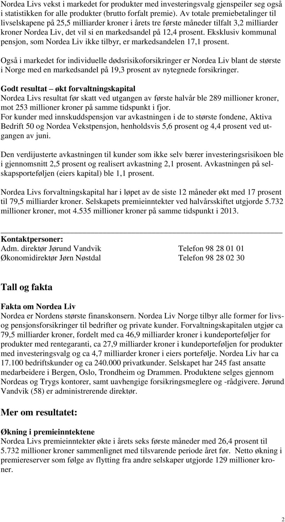 Eksklusiv kommunal pensjon, som Nordea Liv ikke tilbyr, er markedsandelen 17,1 prosent.