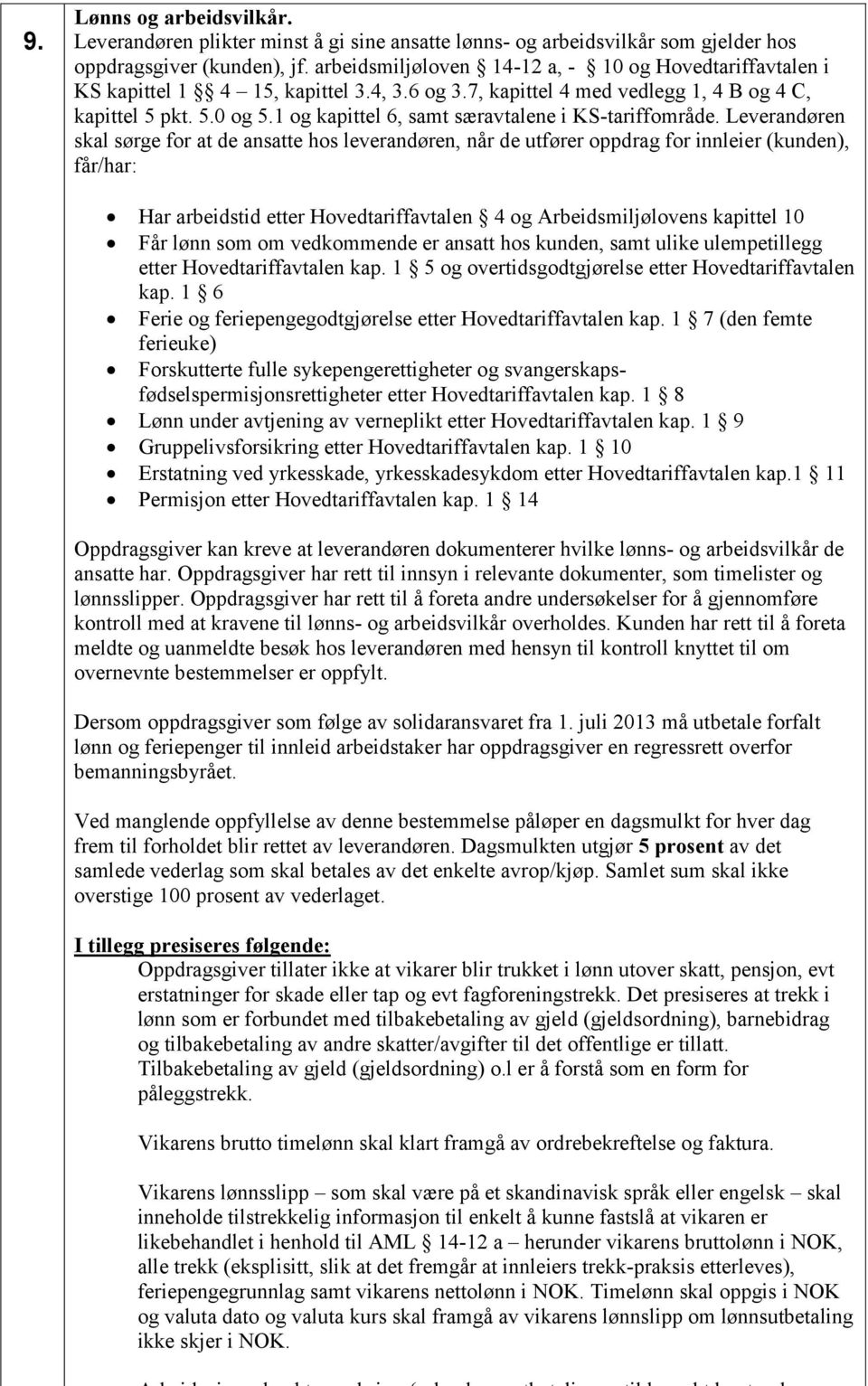 1 og kapittel 6, samt særavtalene i KS-tariffområde.