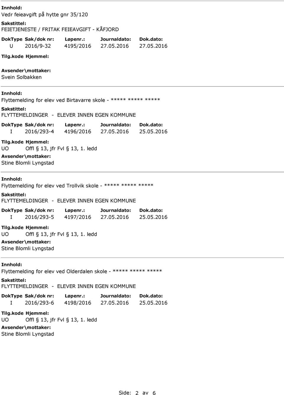 elev ved Trollvik skole - ***** ***** ***** FLYTTEMELDNGER - ELEVER NNEN EGEN KOMMNE 2016/293-5 4197/2016 O Stine Blomli Lyngstad