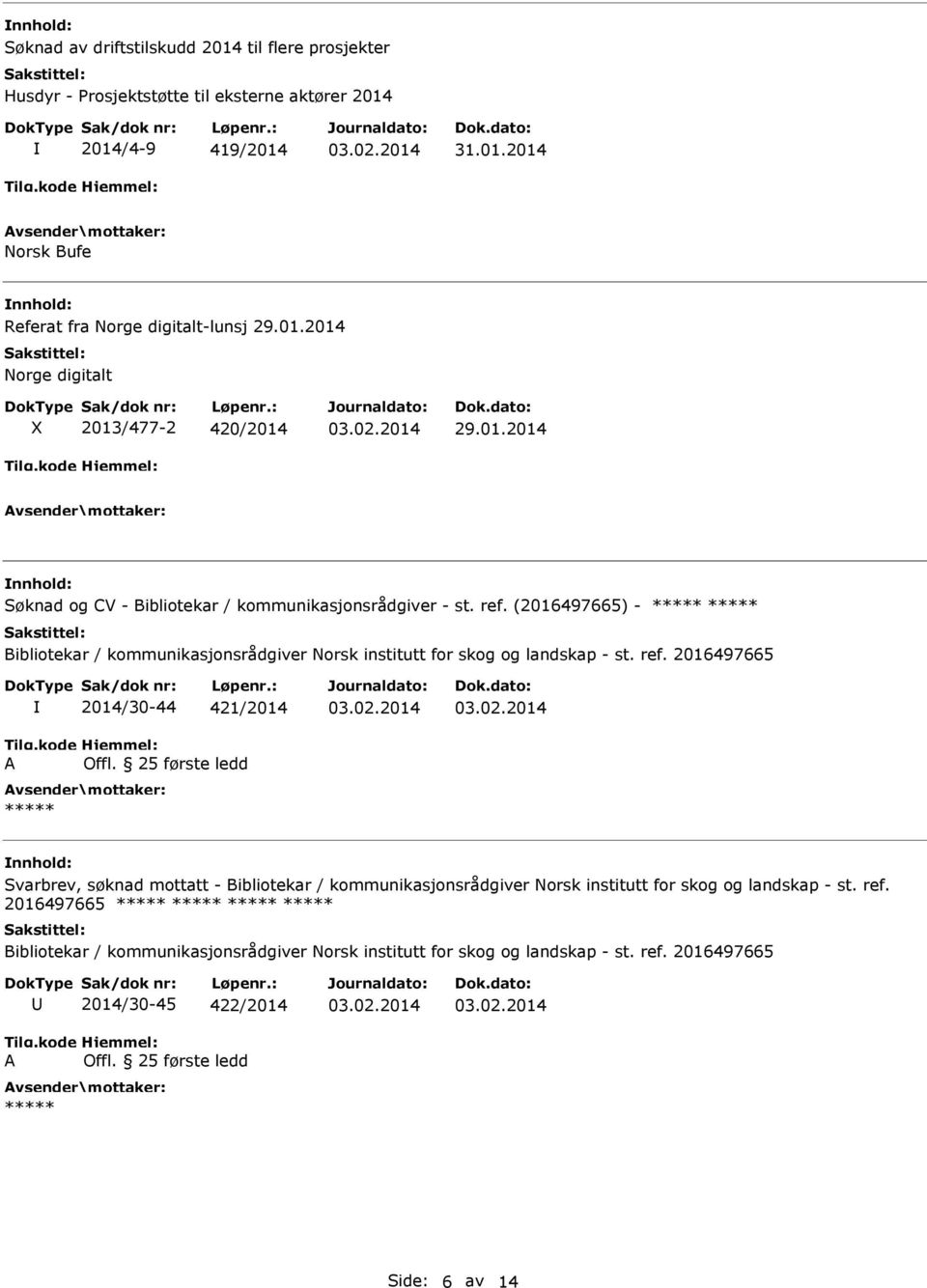 ref. (2016497665) - 2014/30-44 421/2014 Svarbrev, søknad mottatt - Bibliotekar / kommunikasjonsrådgiver Norsk institutt