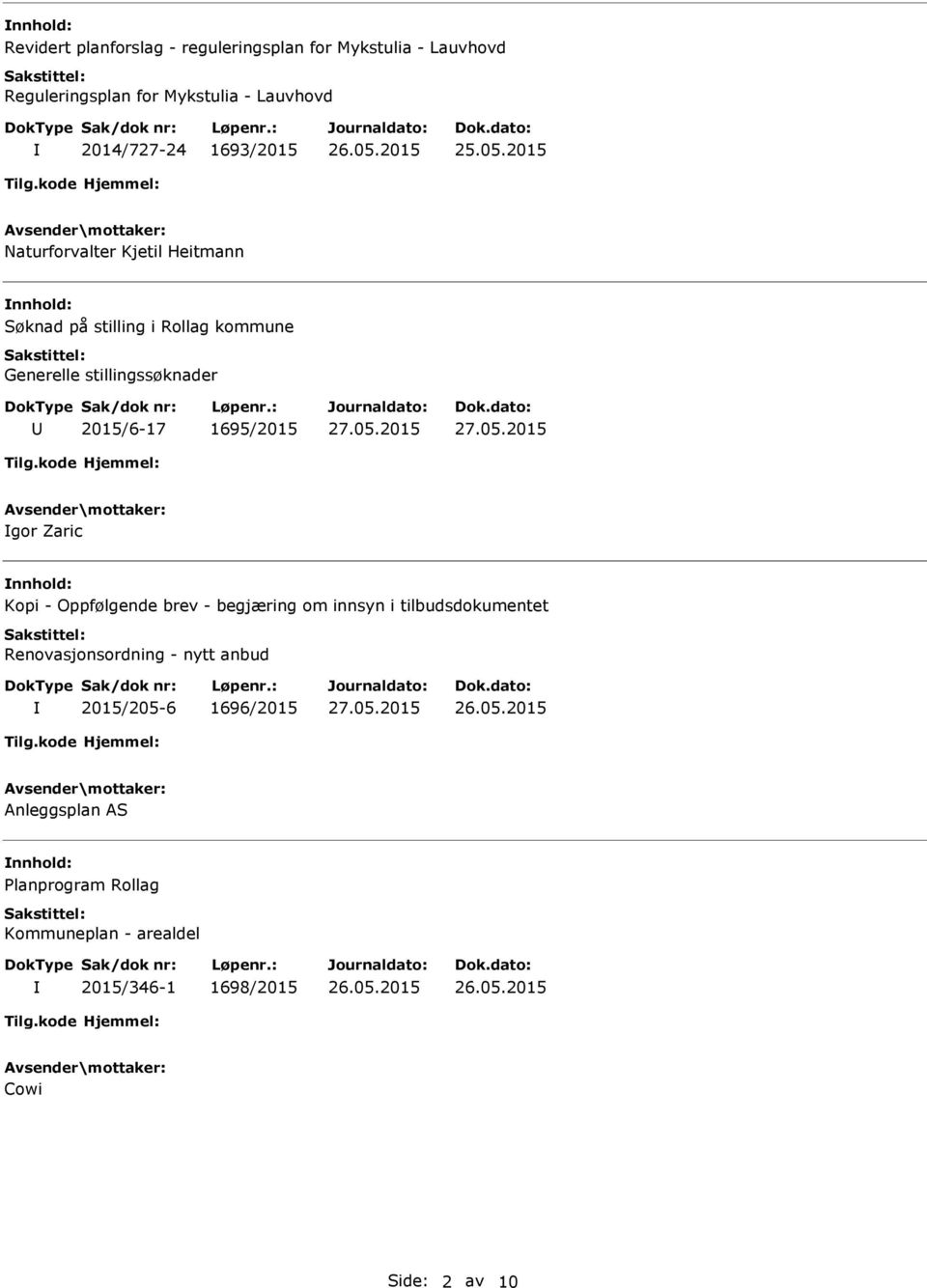 2015 Naturforvalter Kjetil Heitmann nnhold: Søknad på stilling i Rollag kommune Generelle stillingssøknader 2015/6-17 1695/2015