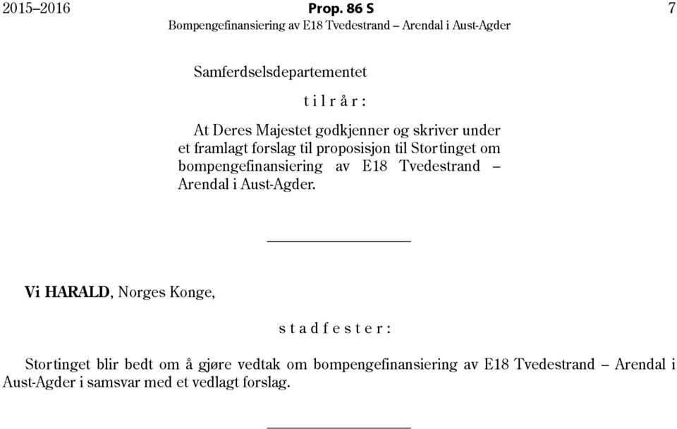 forslag til proposisjon til Stortinget om bompengefinansiering av E18 Tvedestrand Arendal i