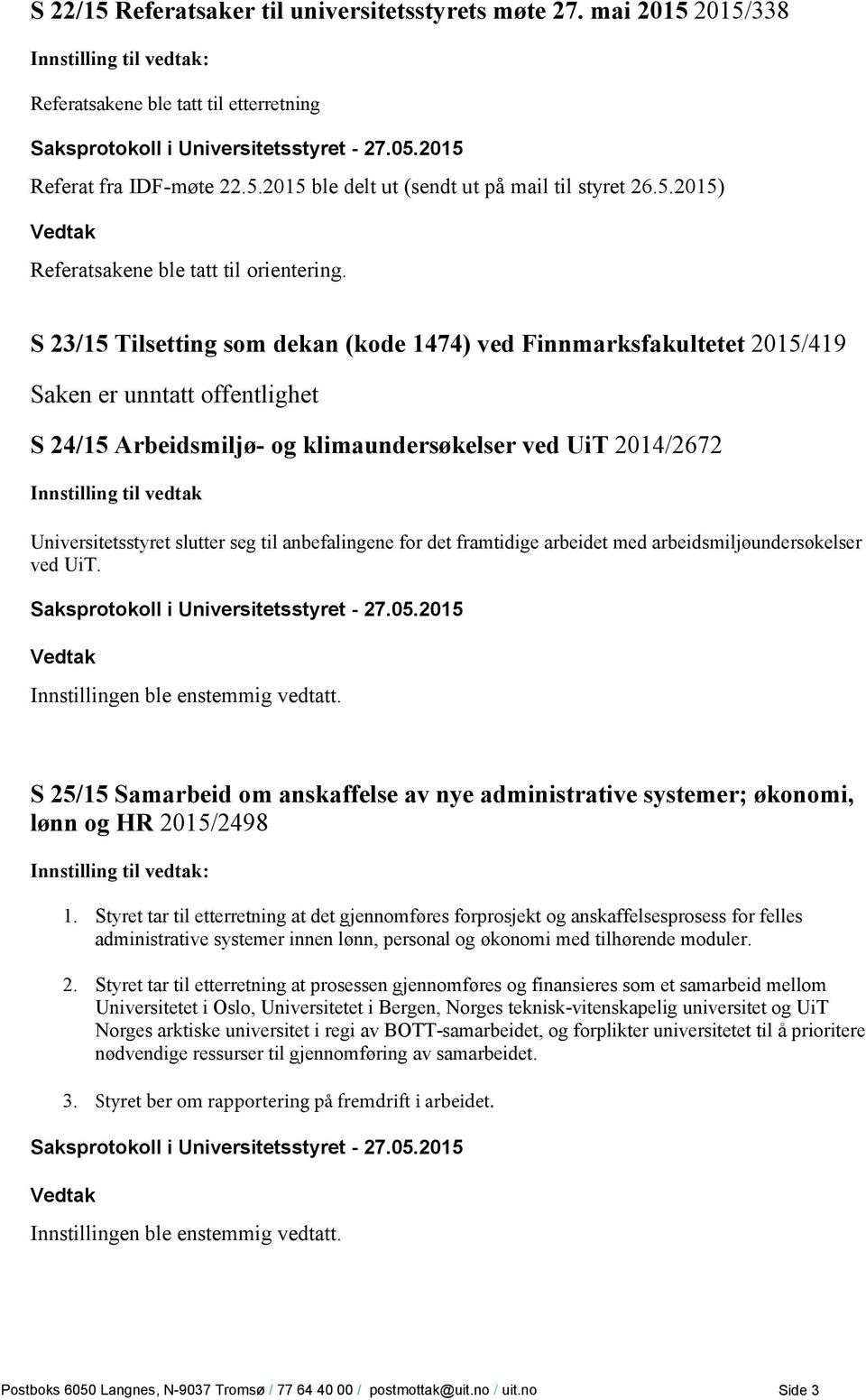 Universitetsstyret slutter seg til anbefalingene for det framtidige arbeidet med arbeidsmiljøundersøkelser ved UiT.