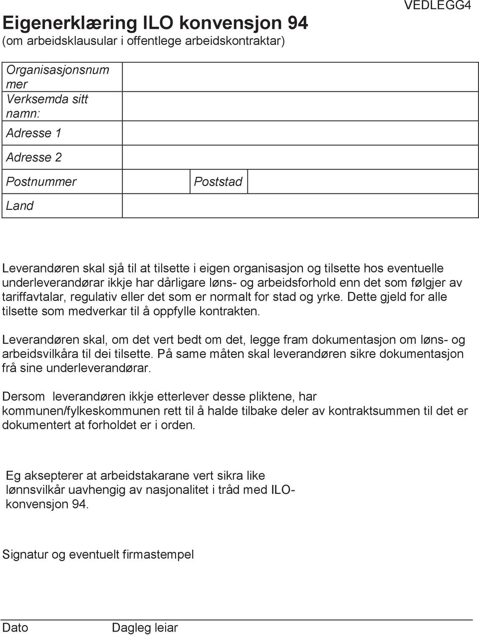 normalt for stad og yrke. Dette gjeld for alle tilsette som medverkar til å oppfylle kontrakten.