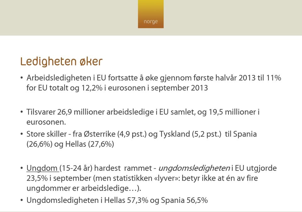 Store skiller - fra Østerrike (4,9 pst.) og Tyskland (5,2 pst.