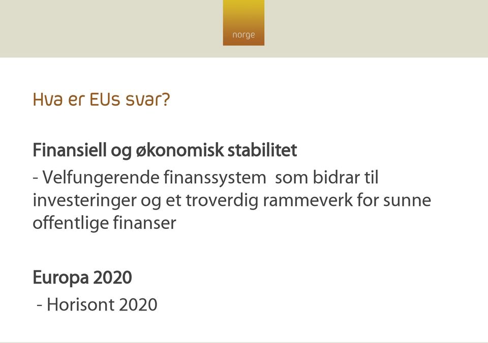 Velfungerende finanssystem som bidrar til