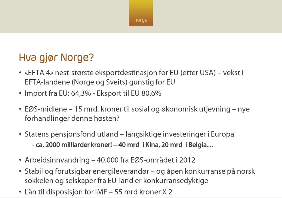 80,6% EØS-midlene 15 mrd. kroner til sosial og økonomisk utjevning nye forhandlinger denne høsten?
