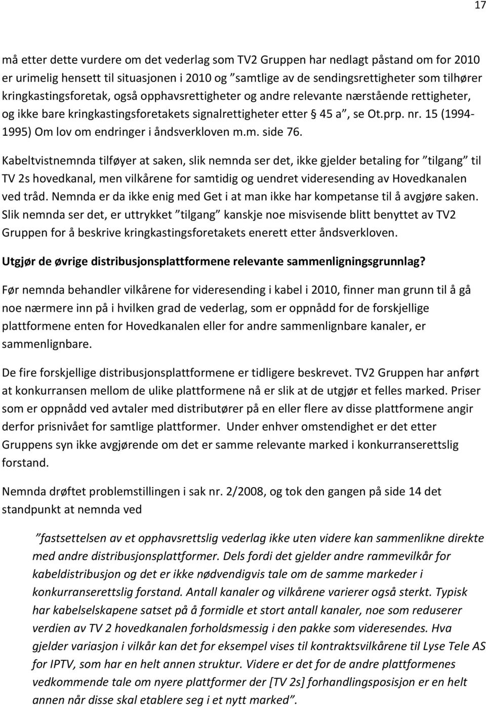 15 (1994 1995) Om lov om endringer i åndsverkloven m.m. side 76.