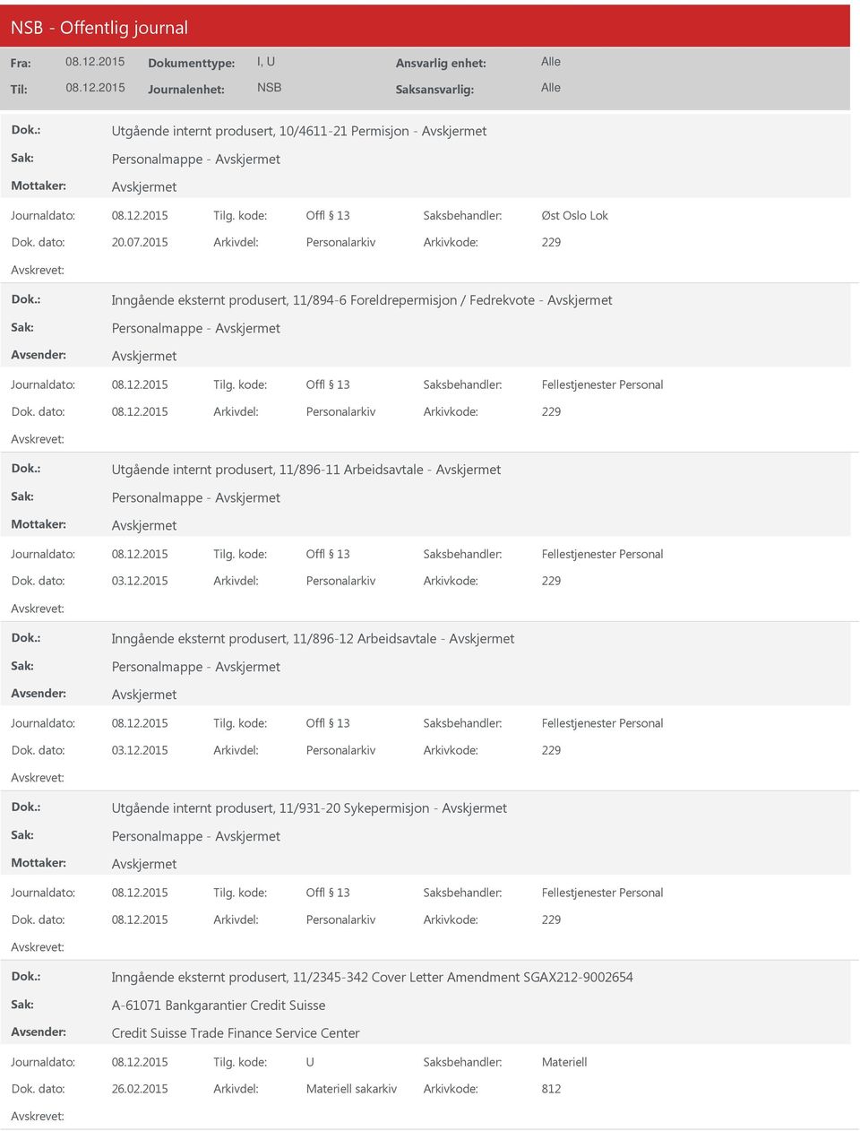 dato: Arkivdel: Personalarkiv Arkivkode: 229 tgående internt produsert, 11/896-11 Arbeidsavtale - Personalmappe - Dok. dato: 03.12.