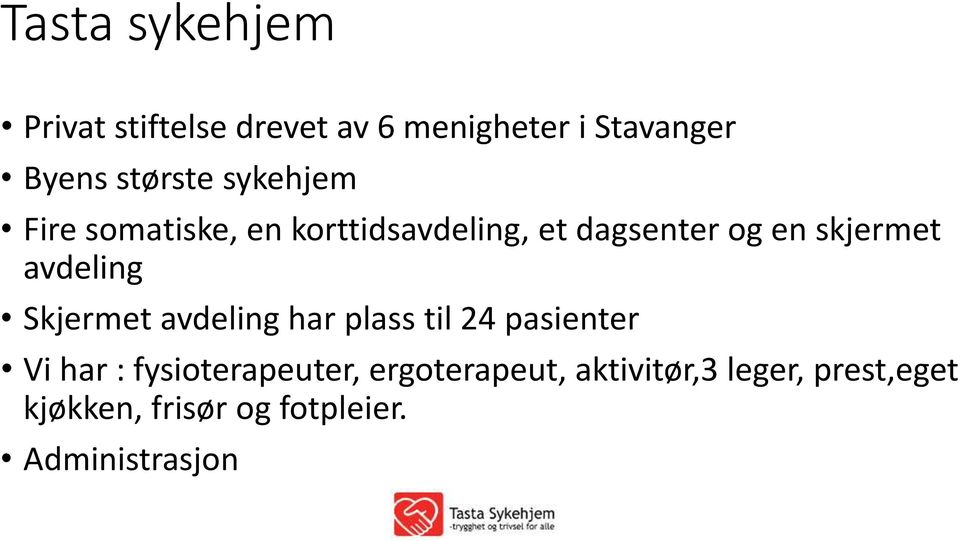 avdeling Skjermet avdeling har plass til 24 pasienter Vi har : fysioterapeuter,