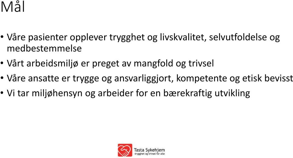 mangfold og trivsel Våre ansatte er trygge og ansvarliggjort,