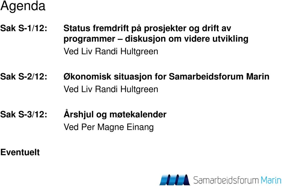 S-2/12: Økonomisk situasjon for Samarbeidsforum Marin Ved Liv Randi