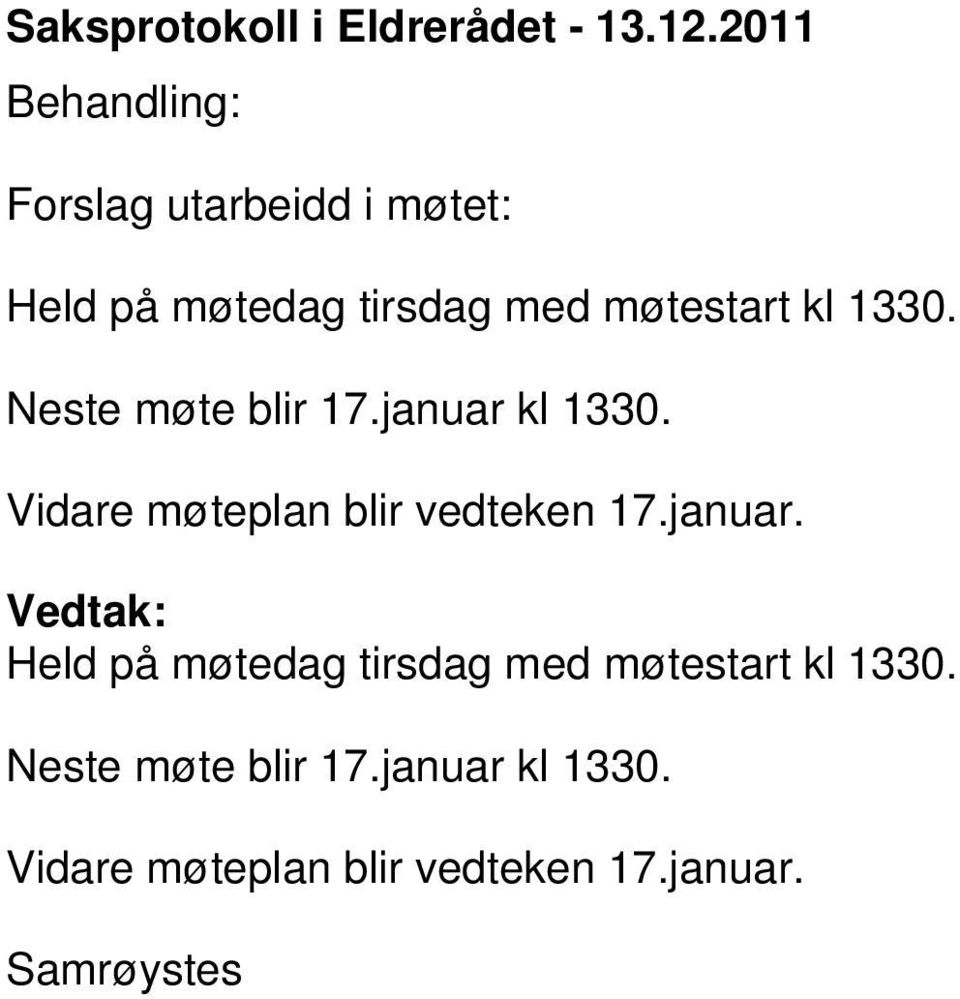 1330. Neste møte blir 17.januar 