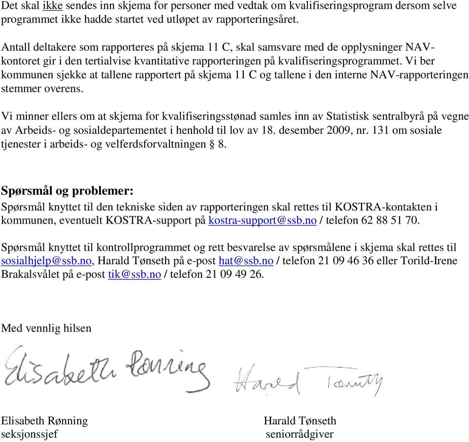 Vi ber kommunen sjekke at tallene rapportert på skjema 11 C og tallene i den interne NAV-rapporteringen stemmer overens.