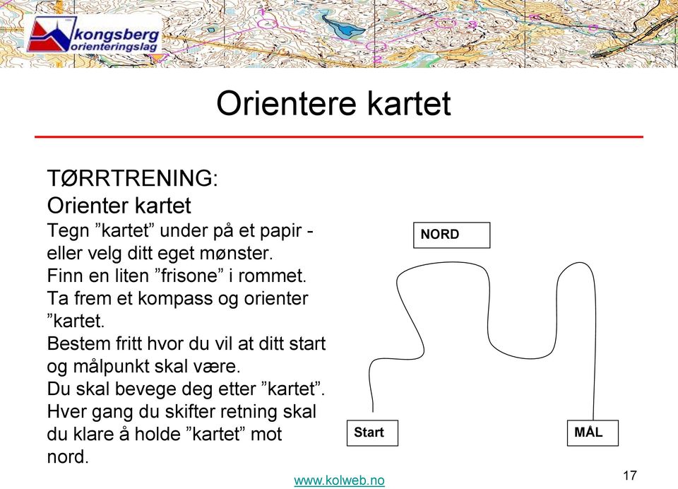 Bestem fritt hvor du vil at ditt start og målpunkt skal være. Du skal bevege deg etter kartet.