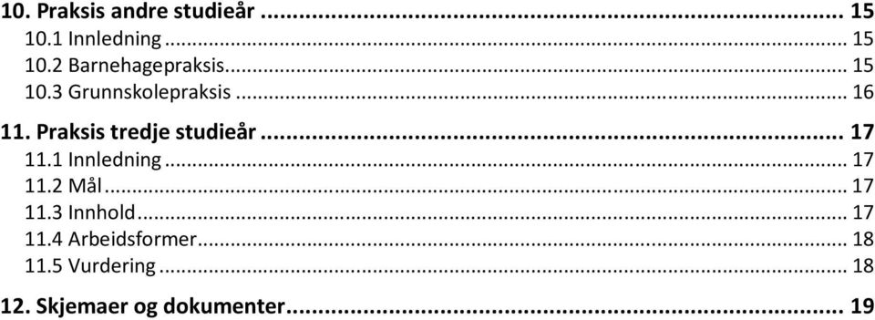 1 Innledning... 17 11.2 Mål... 17 11.3 Innhold... 17 11.4 Arbeidsformer.