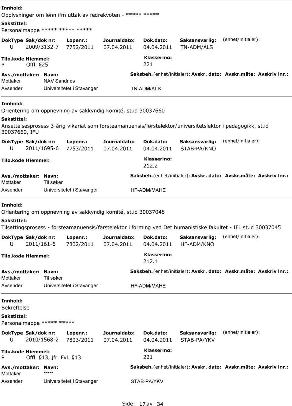 id 30037660 Ansettelsesprosess 3-årig vikariat som førsteamanuensis/førstelektor/universitetslektor i pedagogikk, st.id 30037660, F 2011/1695-6 7753/2011 04.04.2011 TAB-A/KNO 212.