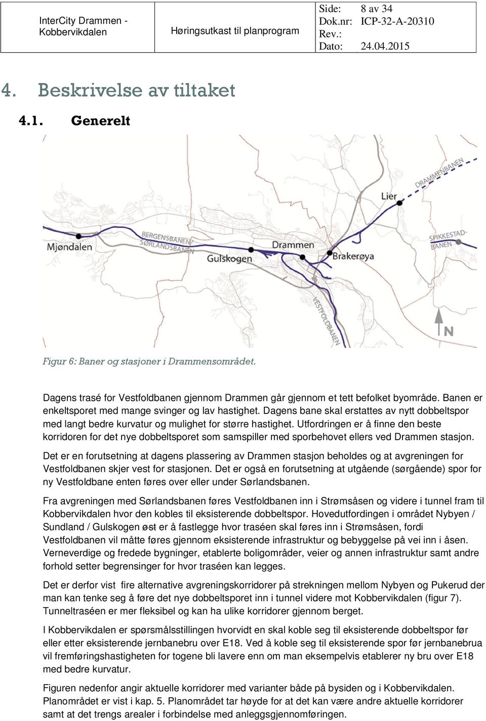 Utfordringen er å finne den beste korridoren for det nye dobbeltsporet som samspiller med sporbehovet ellers ved Drammen stasjon.