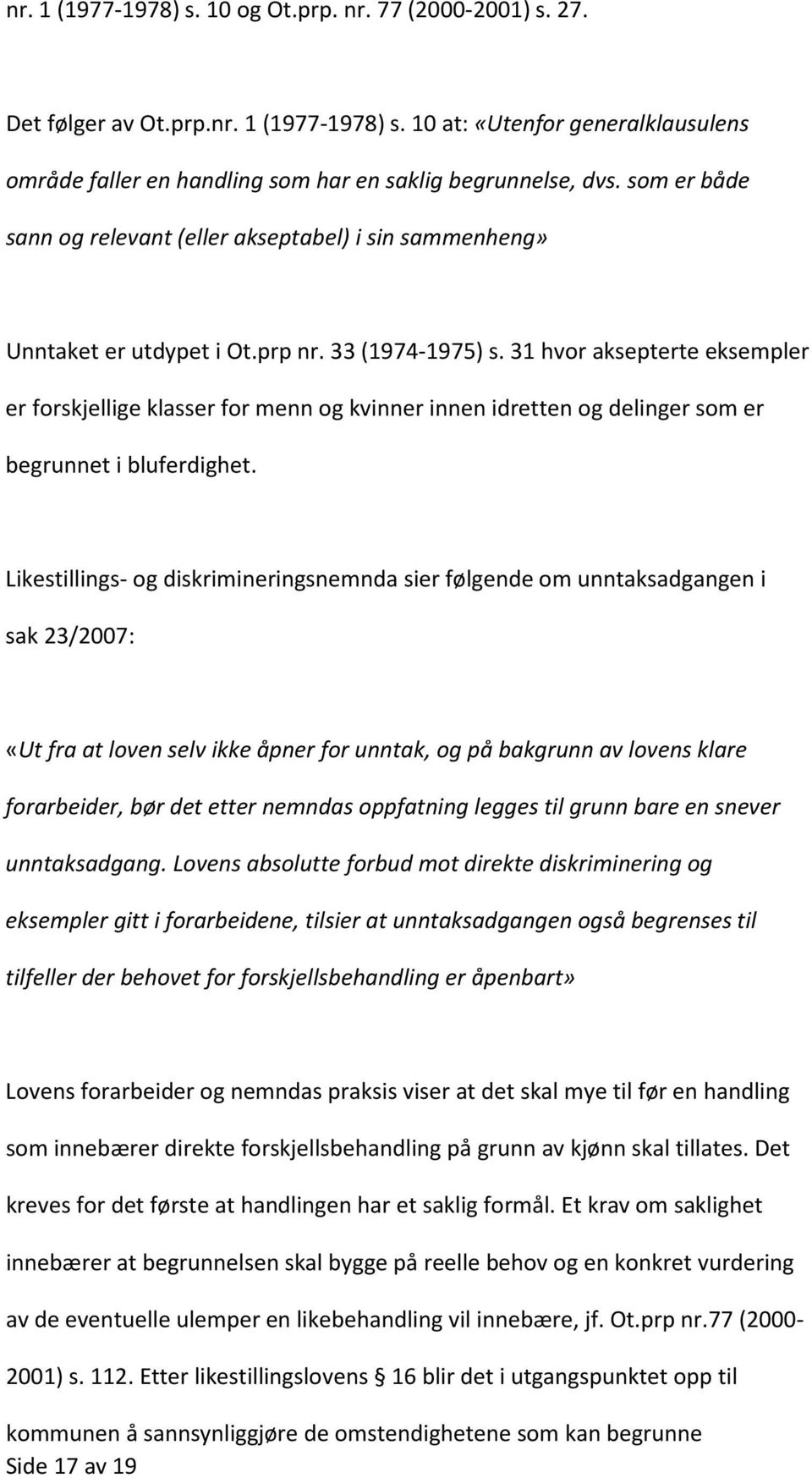 31 hvor aksepterte eksempler er forskjellige klasser for menn og kvinner innen idretten og delinger som er begrunnet i bluferdighet.