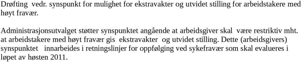 Administrasjonsutvalget støtter synspunktet angående at arbeidsgiver skal være restriktiv mht.