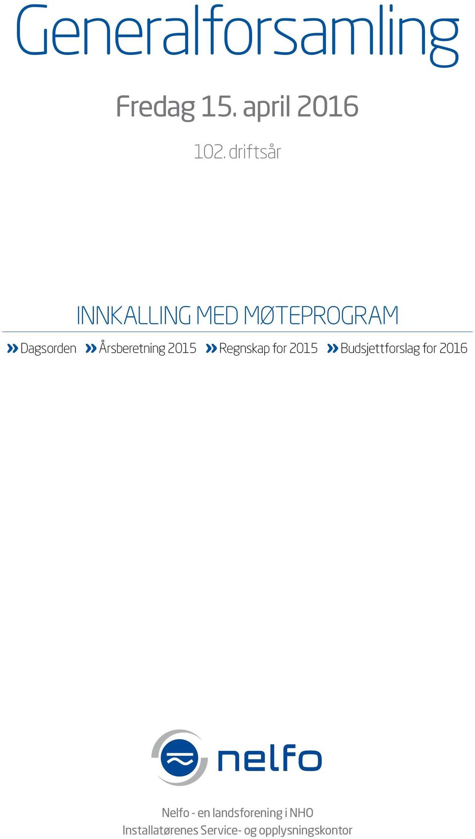 2015» Budsjettforslag for 2016 Nelfo - en landsforening i NHO NELFO