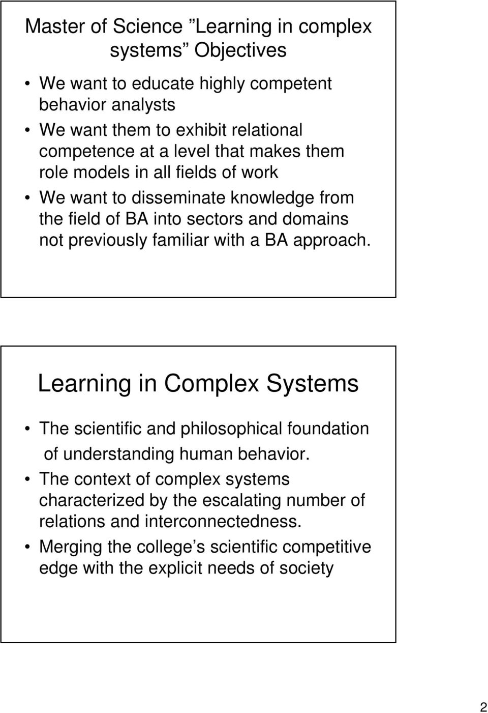 familiar with a BA approach. Learning in Complex Systems The scientific and philosophical foundation of understanding human behavior.
