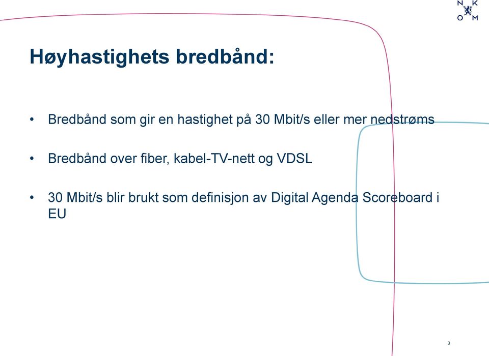 Bredbånd over fiber, kabel-tv-nett og VDSL 30