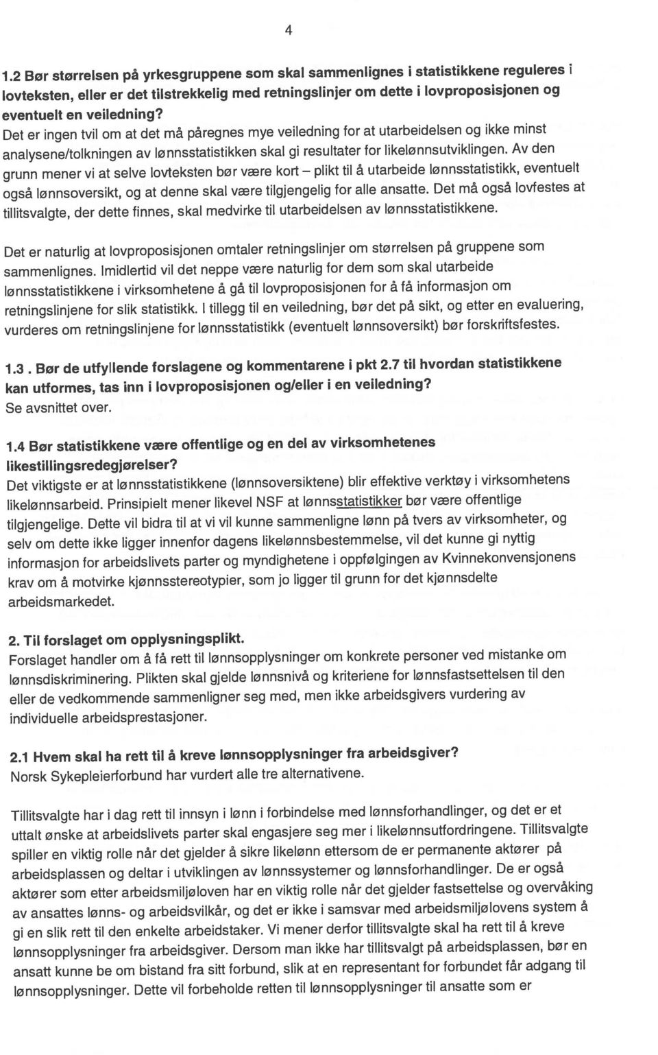 kan utformes, tas inn i lovproposisjonen og/eller i en veiledning? lovteksten, eller er det tilstrekkelig med retningslinjer om dette i lovproposisjonen og 1.3.