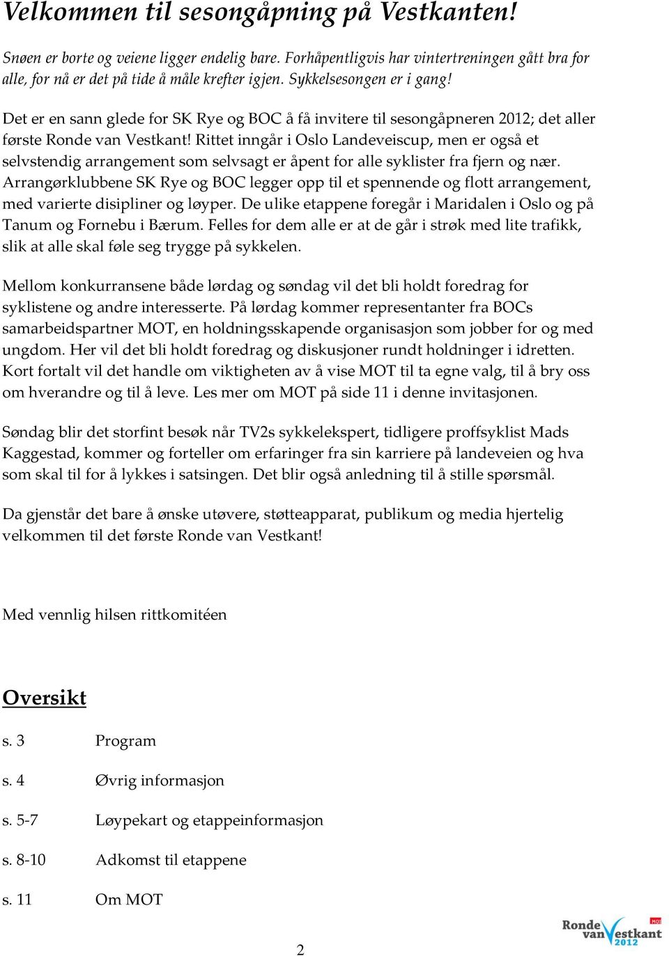 SK Rye og Bærum og Omegn Cykleklubb (BOC) ønsker velkommen til det første. Ronde  van Vestkant april PDF Gratis nedlasting