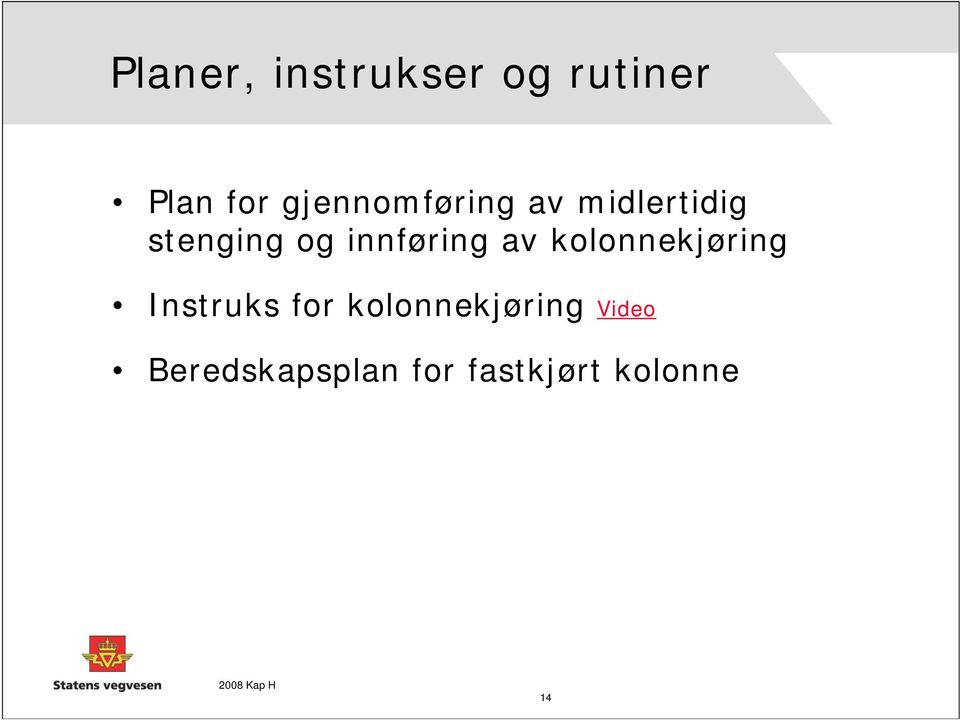 innføring av kolonnekjøring Instruks for