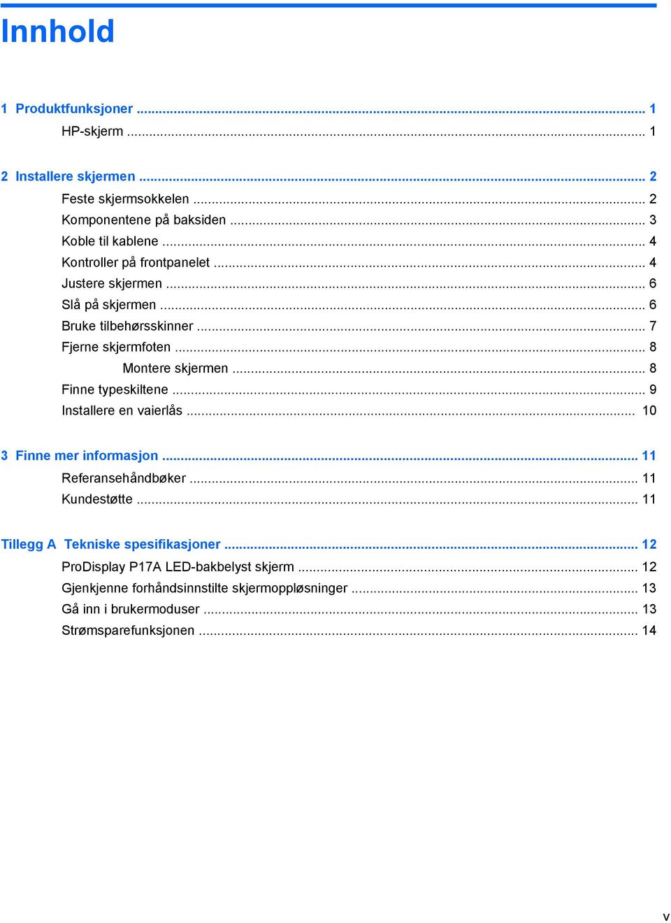 .. 8 Finne typeskiltene... 9 Installere en vaierlås... 10 3 Finne mer informasjon... 11 Referansehåndbøker... 11 Kundestøtte.