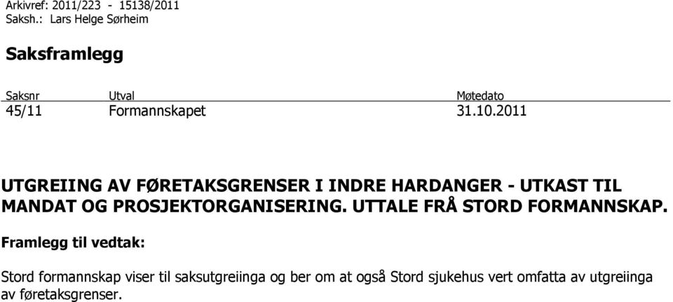 2011 UTGREIING AV FØRETAKSGRENSER I INDRE HARDANGER - UTKAST TIL MANDAT OG PROSJEKTORGANISERING.