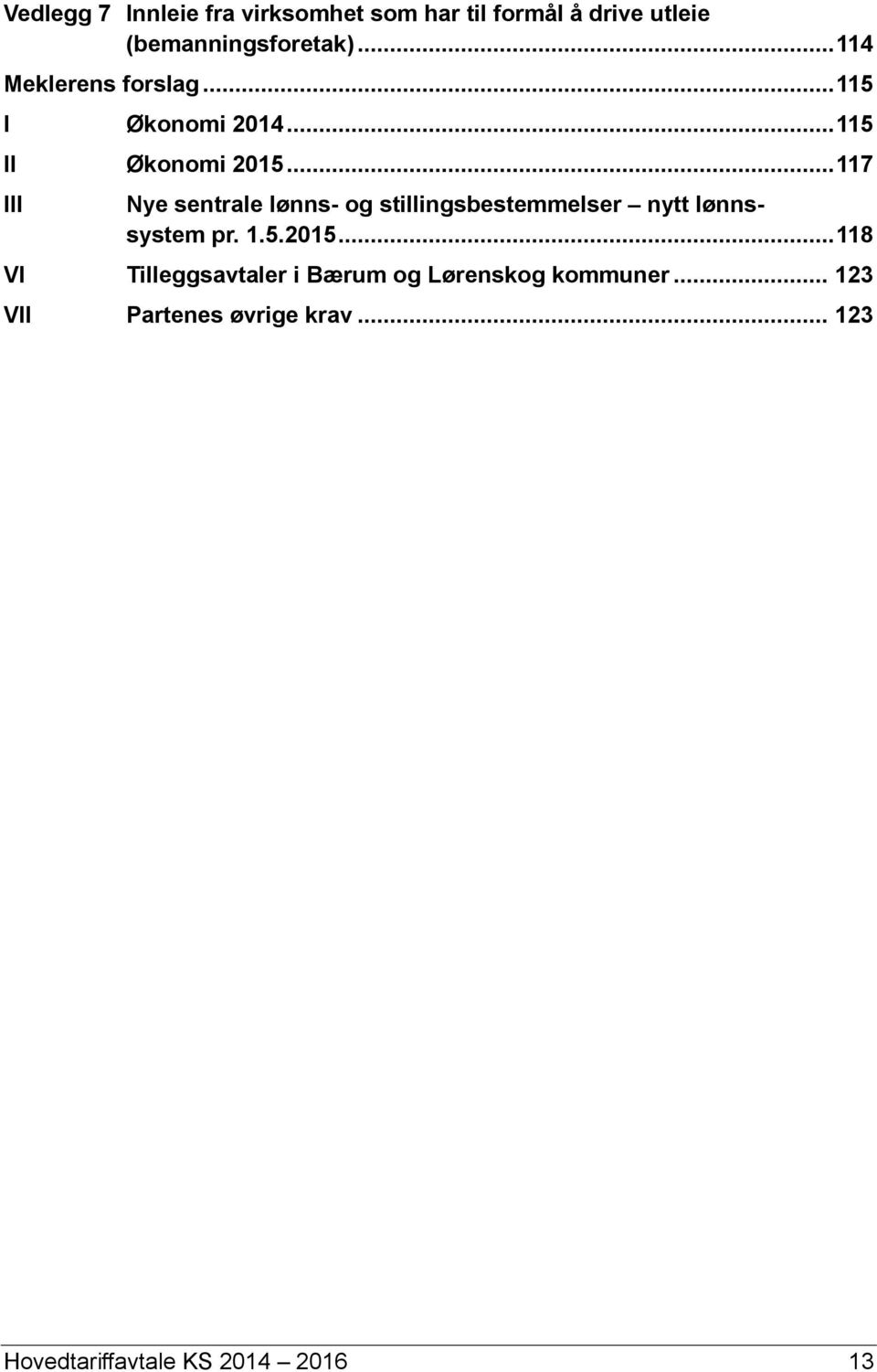 .. 117 III Nye sentrale lønns- og stillingsbestemmelser nytt lønnssystem pr. 1.5.2015.