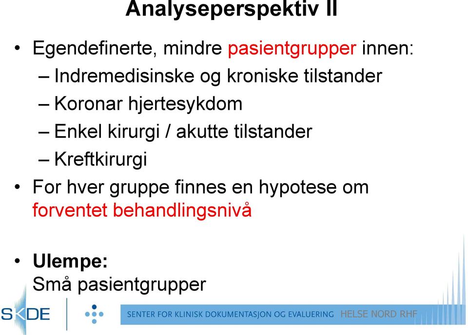 kirurgi / akutte tilstander Kreftkirurgi For hver gruppe finnes en