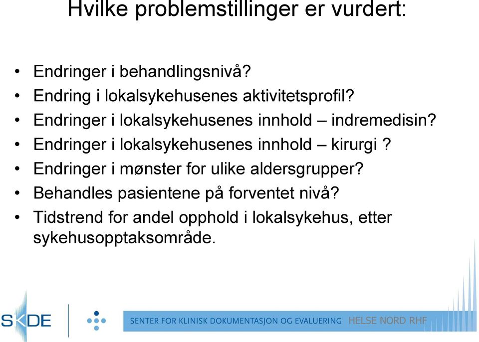 Endringer i lokalsykehusenes l k innhold indremedisin?