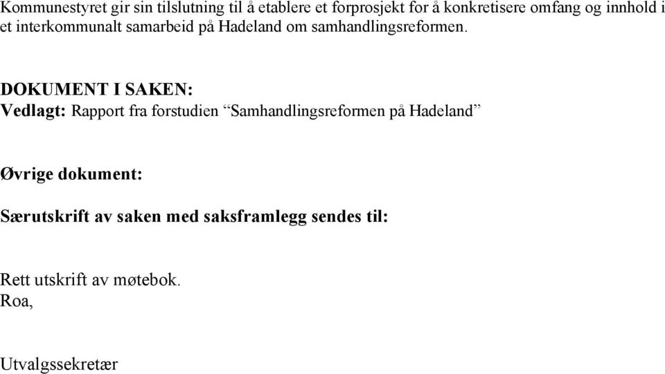 DOKUMENT I SAKEN: Vedlagt: Rapport fra forstudien Samhandlingsreformen på Hadeland Øvrige