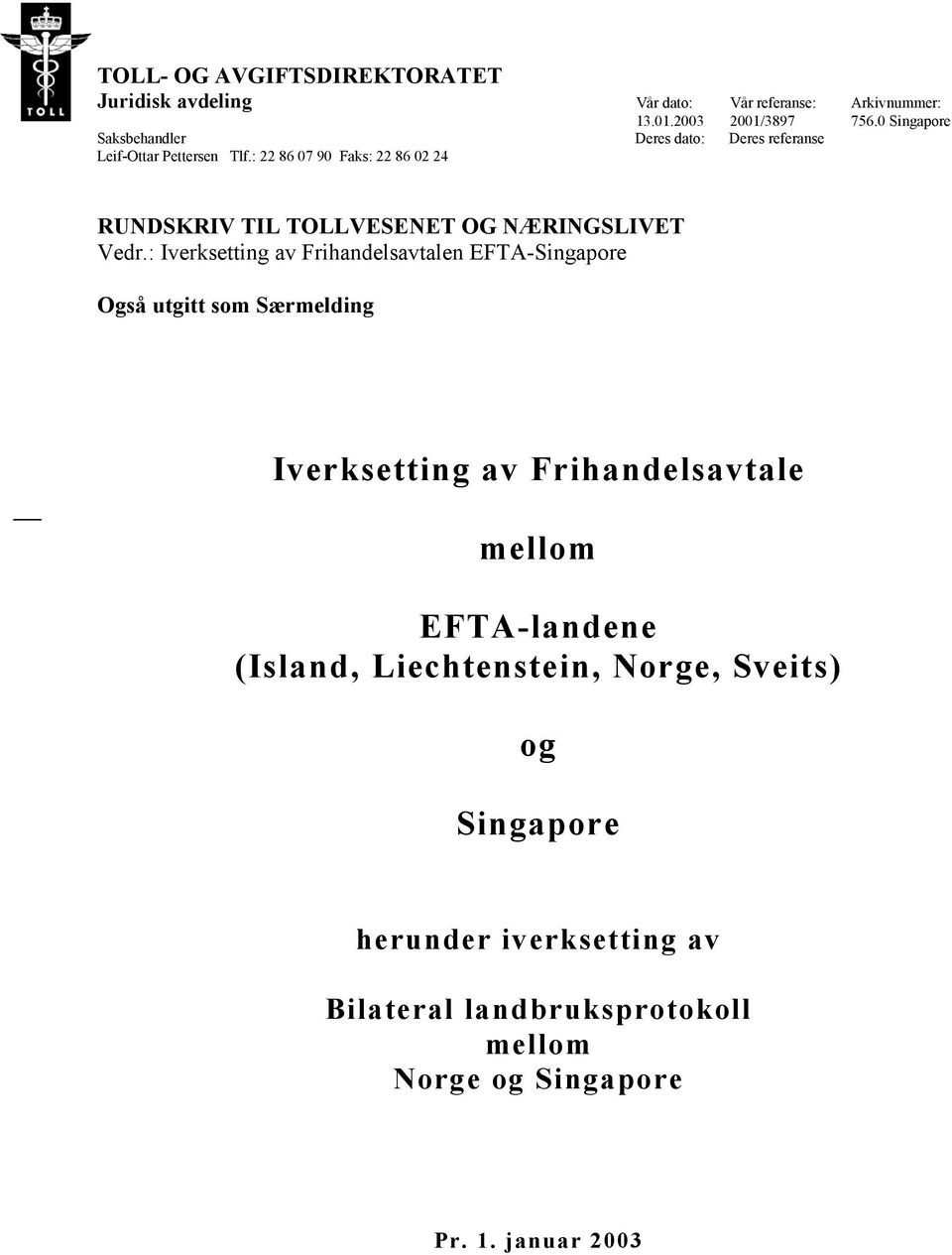 : 22 86 07 90 Faks: 22 86 02 24 RUNDSKRIV TIL TOLLVESENET OG NÆRINGSLIVET Vedr.