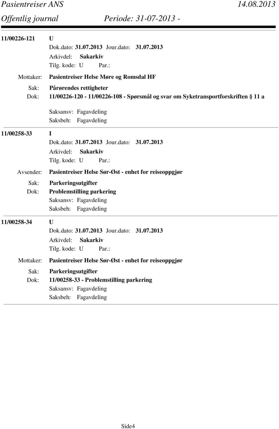 Sør-Øst - enhet for reiseoppgjør Parkeringsutgifter Problemstilling parkering 11/00258-34 U