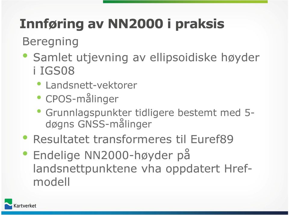 Grunnlagspunkter tidligere bestemt med 5- døgns GNSS-målinger Resultatet