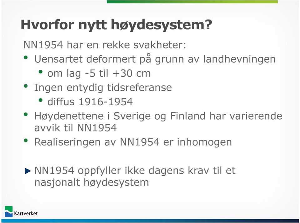 -5 til +30 cm Ingen entydig tidsreferanse diffus 1916-1954 Høydenettene i Sverige