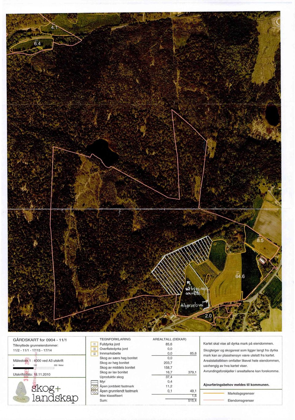 Skog av særs hog bonitet 0,0 Arealstatistikken omfatter likevel hele eiendommen. Skog av hog bonitet 203,7 uavhengig av hva kartet viser.