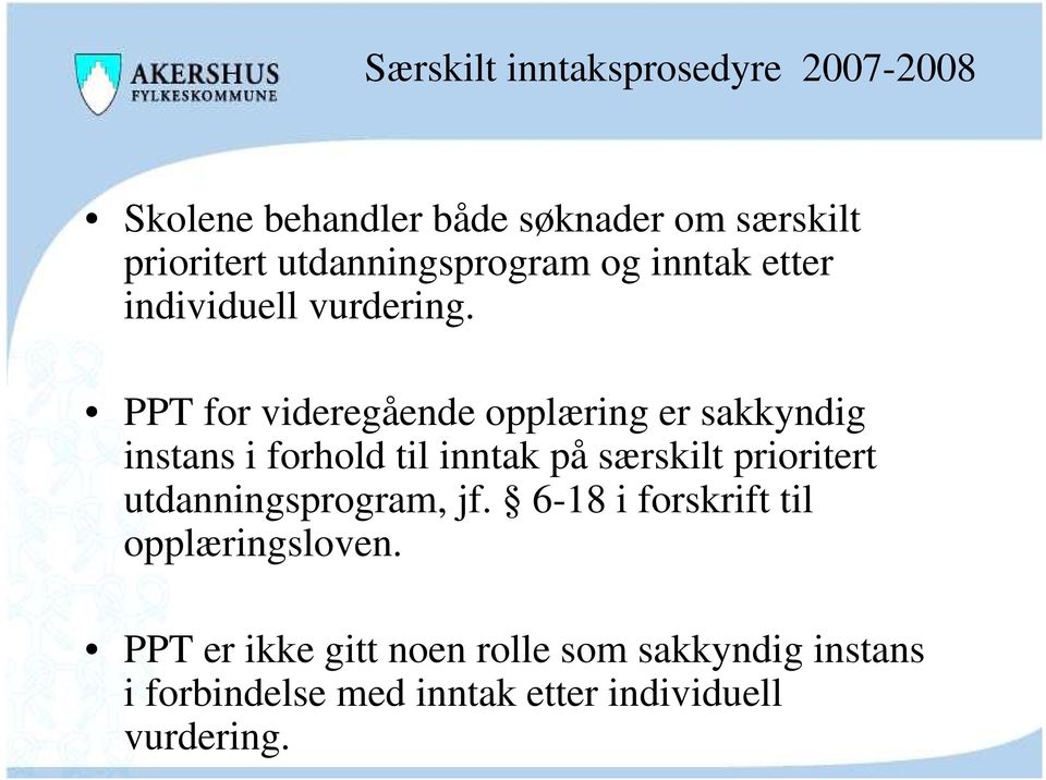 PPT for videregående opplæring er sakkyndig instans i forhold til inntak på særskilt prioritert